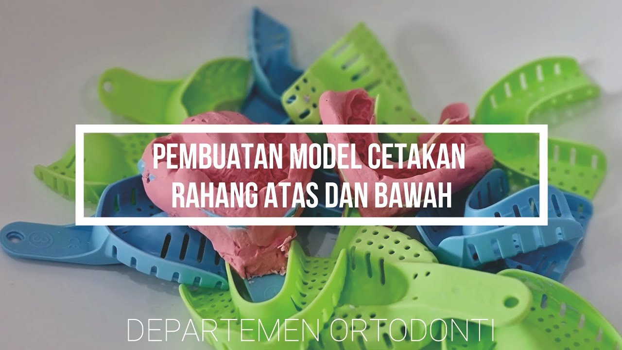Pembuatan Model Cetakan Rahang Atas dan Rahang Bawah