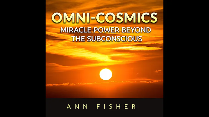 OMNI-COSMICS- MIRACLE POWER BEYOND THE SUBCONSCIOUS - FULL 6 Hours Audiobook by Ann FISHER - DayDayNews