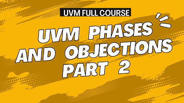 UVM Phases Part 2 | Run Phase, Post-Run Phases & UVM Objections Explained || All about VLSI ||