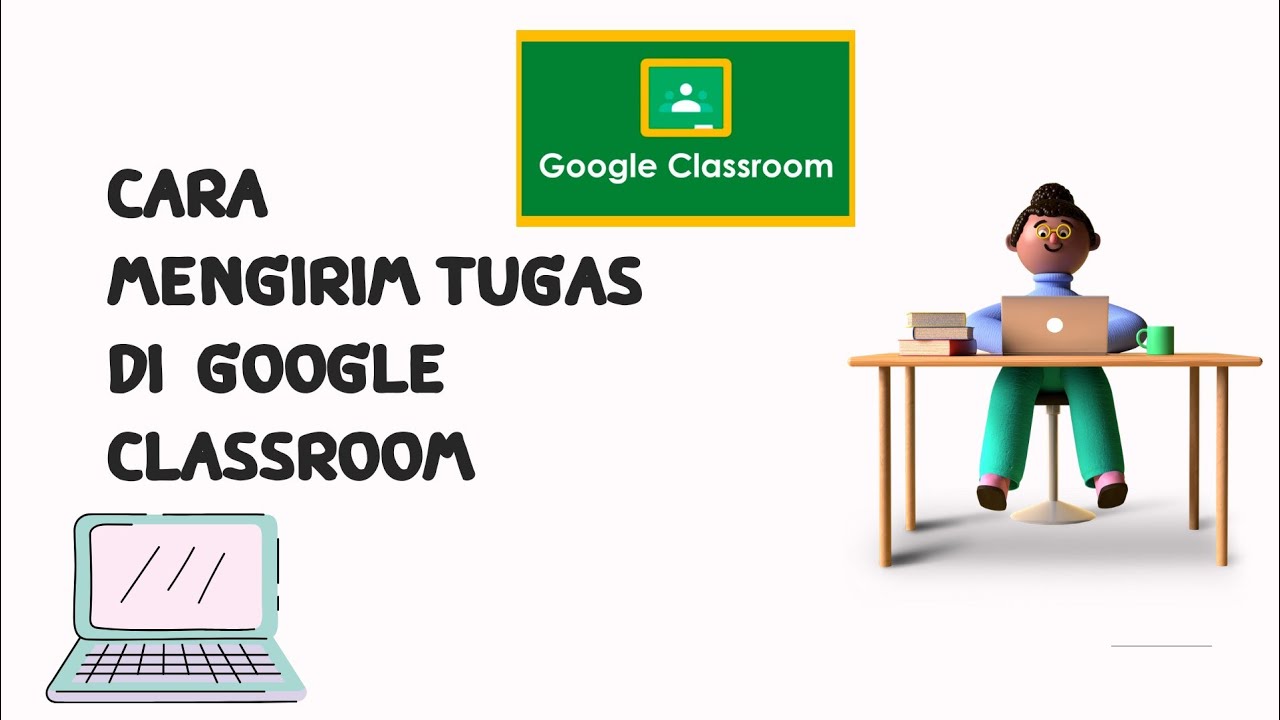 CARA KIRIM TUGAS DI GOOGLE CLASSROOM - YouTube