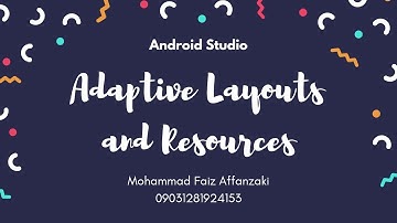 05.3 Adaptive Layouts and Resources • Android Studio