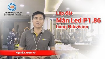 Lắp đặt Màn Led P1 86 hãng Hikvision
