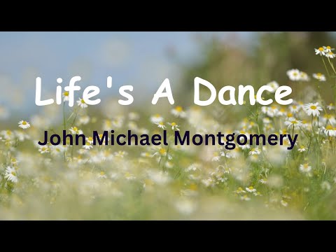 Life's A Dance | John Michael Montgomery ( lyrics)