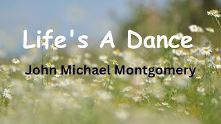 Life's A Dance | John Michael Montgomery ( lyrics)