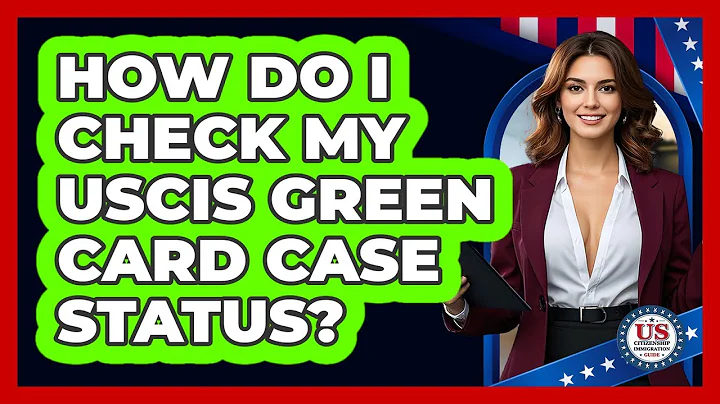 How Do I Check My USCIS Green Card Case Status?