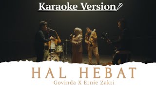 Govinda x Ernie Zakri - Hal Hebat ( Karaoke Version)