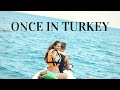 ONCE IN TURKEY