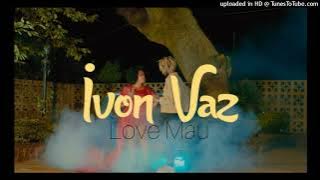 Ivon Vaz -  Love Mau [ÁUDIO]