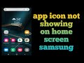 how to fix app icon not showing on home screen samsung galaxy device