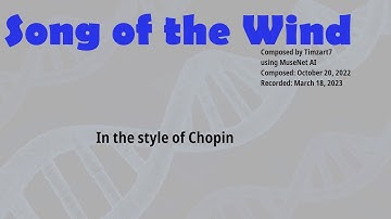 Song of the Wind -- composed using MuseNet in the style of Chopin