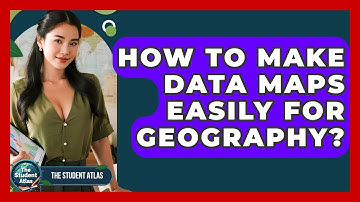 How To Make Data Maps Easily For Geography? - The Student Atlas