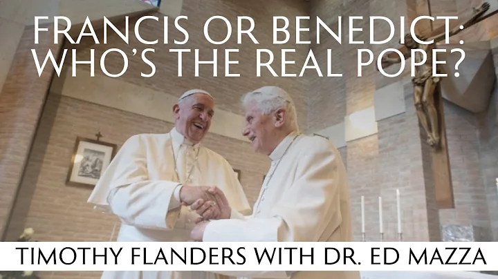 Francis or Benedict: Who's the Real Pope? with Dr. Edmund Mazza