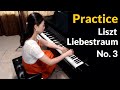 How did i practice liszt liebestraum no 3