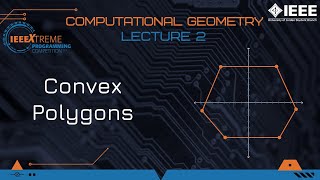 IEEEXtreme 16.0 Training - Computational Geometry Lecture 2 - Convex Polygons