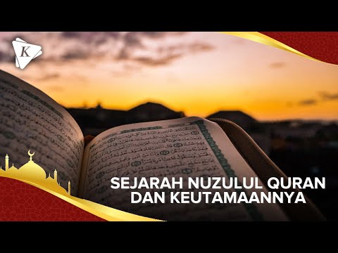 Sejarah Nuzulul Quran dan Keutamaannya.