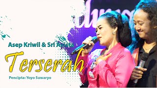 TERSERAH - ASEP KRIWIL \u0026 SRI AVISTA