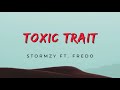 STORMZY - TOXIC TRAIT ft. FREDO (Lyrics)