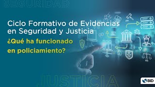 Evidencias en Seguridad y Justicia ¿Qué ha funcionado en Policiamiento?