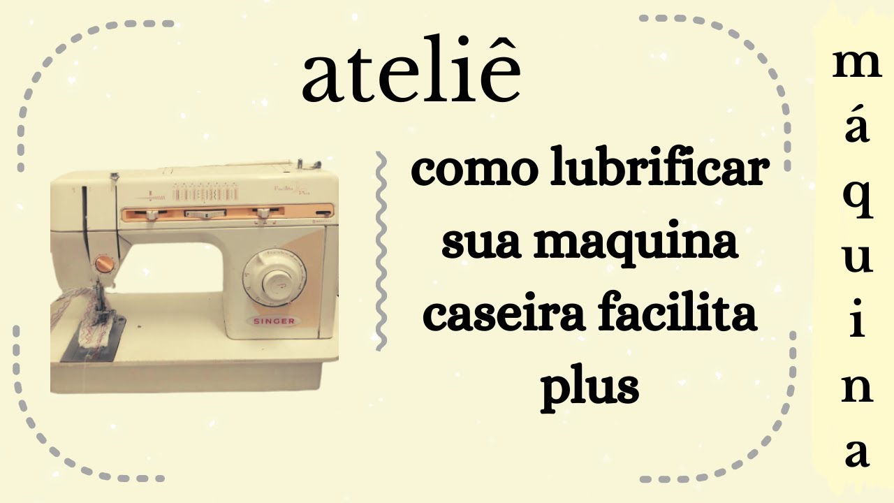 como lubrificar sua máquina caseira facilita plus II costura para iniciante