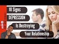Is Depression Destroying Your Relationship? Ten Commonly Overlooked Symptoms of Depression