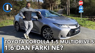 Toyota Corolla 1.5 Multidrive S | 1.6'dan Farkı Ne? | Neleri Farklı?