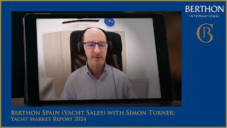 Berthon Spain (Yacht Sales) Review with Simon Turner: Berthon International Market Report 2024 by Berthon International 121 views 1 month ago 2 minutes, 16 seconds