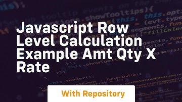 Javascript row level calculation example amt qty x rate
