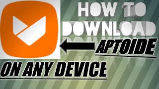 HOW TO DOWNLOAD APTOIDE ON ANDROID /IOS DEVICES