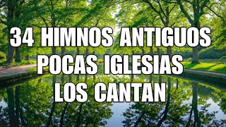 34 Himnos Antiguos Pocas Iglesias Los Cantan 🕊 Bellos Himnos 🕊 Himnos que Inspiran Nuestra Vida 🕊