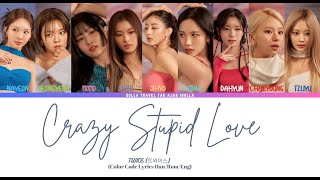 TWICE (트와이스) | Crazy Stupid Love (Color Coded Lyrics Han/Rom/Eng)