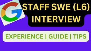 Google Staff Software Engineer (L6) Interview Experience & Tips to Succeed