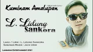 L.Lidung~ music audio & lyrics SANKORA|| Kuminam Amalupan