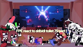 FPE react to skibidi toilet 79 part 1
