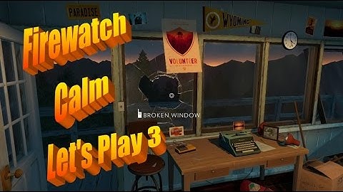 Firewatch Calm Let
