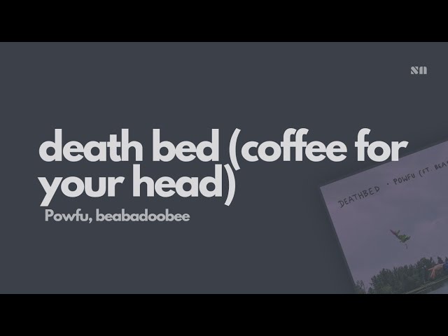 death bed (coffee for your head) - Powfu, beabadoobee (Lyrics Video) class=