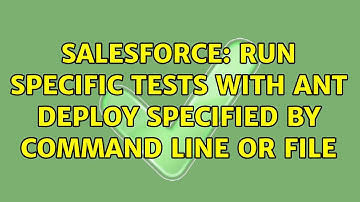 Salesforce: Run Specific Tests with Ant Deploy specified by command line or file (2 Solutions!!)