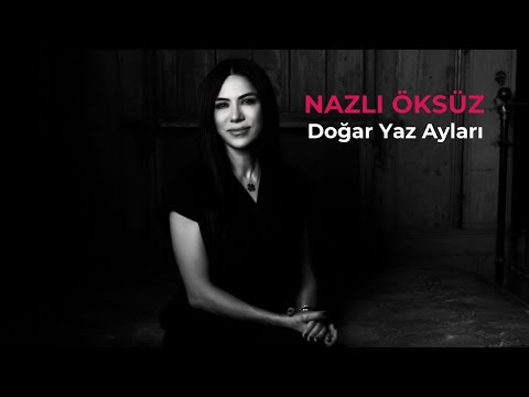 NAZLI ÖKSÜZ - Doğar Yaz Ayları Çiçekler Açar [Bozlak]