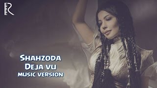 Shahzoda - Deja Vu (Music Version)