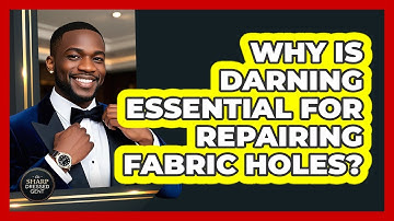 Why Is Darning Essential For Repairing Fabric Holes? - The Sharp Dressed Gent