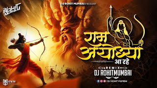 Ram Ayodhya Aa Rahe | Ayodhya Ram Mandir Song - DJ Rohit Mumbai 2024 | Jay Shri Ram Song 2024 Dj Mix