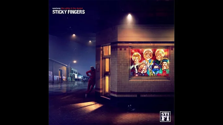 Sticky Fingers - westway (the glitter & the slums)...