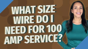 What size wire do I need for 100 amp service?