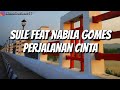 Lirik Sule Feat Nabila Gomes Perjalanan Cinta |Lirik Official