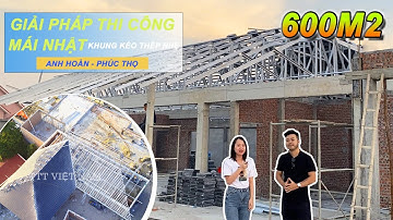 Giải pháp thi công mái ngói | Khung kèo thép siêu nhẹ | Công trình khủng 600m2 | TTT Việt Nam