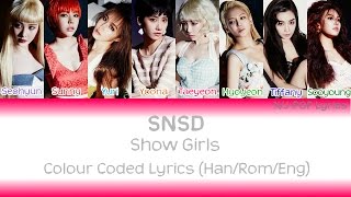 Girls' Generation (소녀시대) - Show Girls Colour Coded Lyrics (Han/Rom/Eng) Girls' Generation (소녀시대) - Show Girls Colour Coded Lyrics (Han/Rom/Eng)