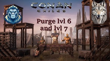 Conan exiles Purge level 6 and 7