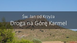 Św. Jan od Krzyża  - Droga na Górę Karmel część 2