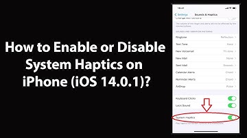 How to Enable or Disable System Haptics on iPhone (iOS 14.0.1)?