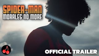 Spider-Man: Morales No More | Official Trailer | A Spider-Man Fan Film
