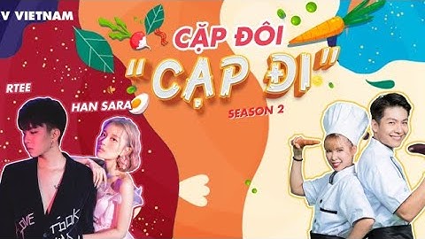 [Season 2] Cặp đôi cạp đi - Tập 6 - Khách mời Han Sara